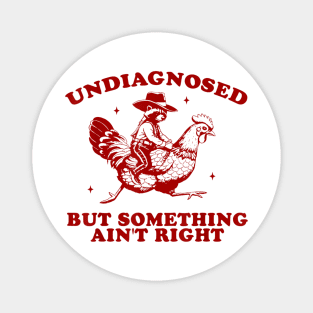 Undiagnosed But Something Ain't Right Sweatshirt, Funny Mental Health, Vintage 90s Girl Meme Magnet
